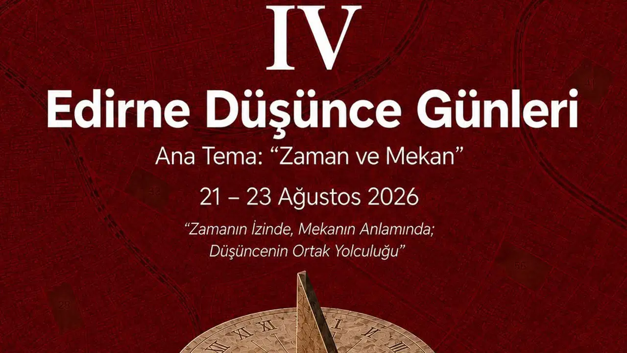 Edirne Düşünce Günleri'nin 4'üncüsü 'Zaman ve Mekan' Temasıyla Başlıyor