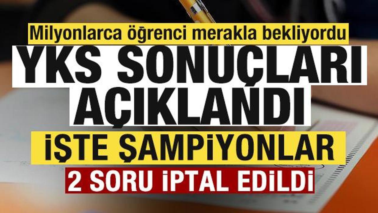 2026 YKS sonuçları açıklandı: 2 soru iptal edildi, şampiyonlar belli oldu