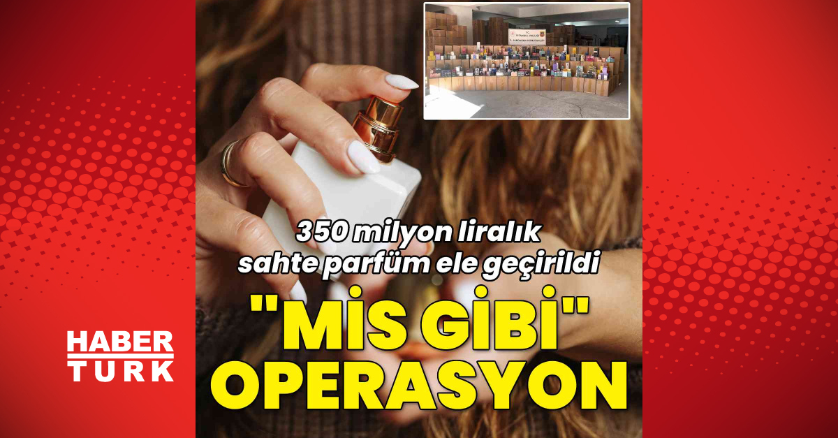 350 milyon TL'lik sahte parfüm operasyonu