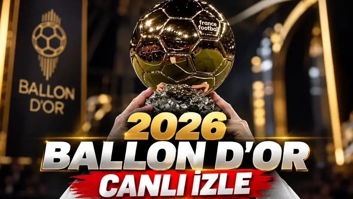 BALLON D'OR CANLI İZLE | Ballon d'Or Ne Zaman, Saat Kaçta, Hangi Kanalda?
