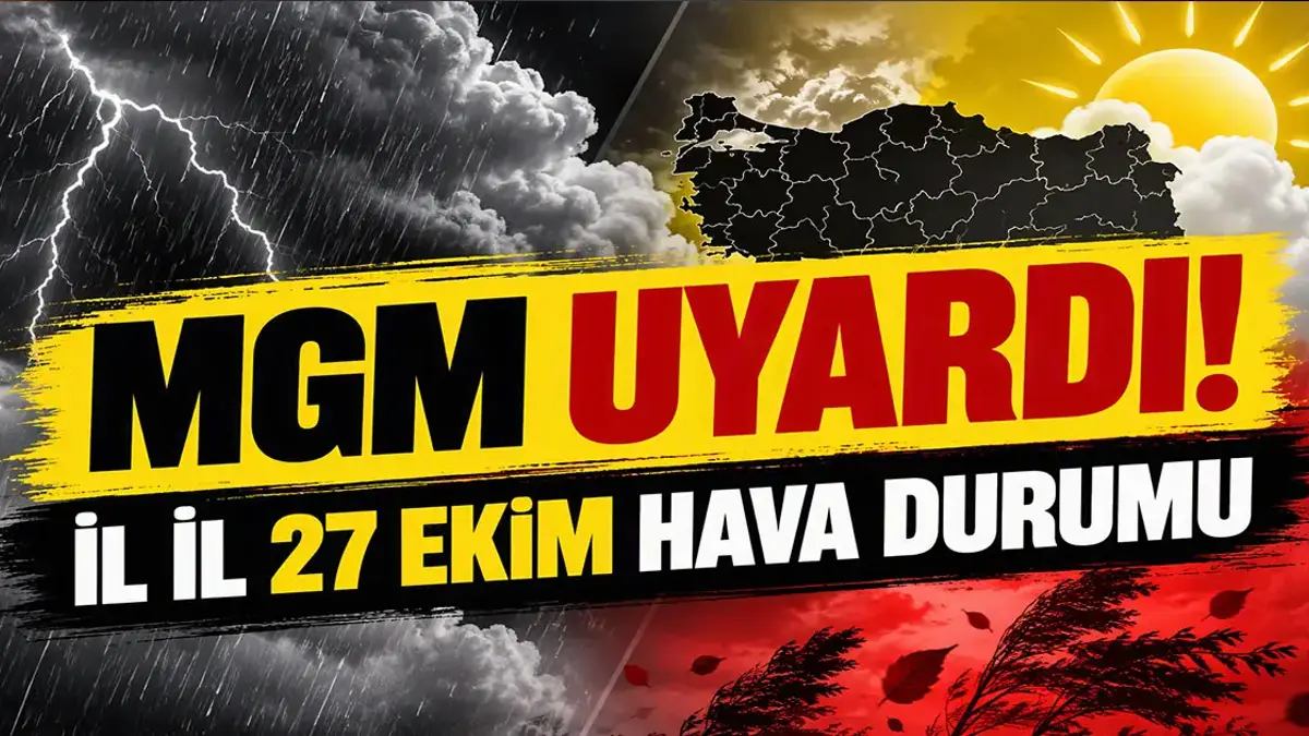 27 EKİM HAVA DURUMU: Bugün Hava Durumu Nasıl?