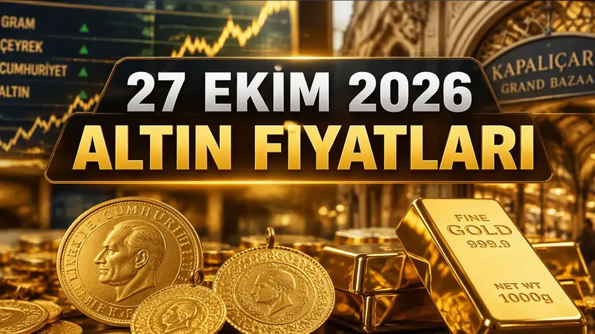 ALTIN FİYATLARI 27 EKİM 2026 CANLI: Bugün Gram, Çeyrek, Cumhuriyet Ne Kadar?