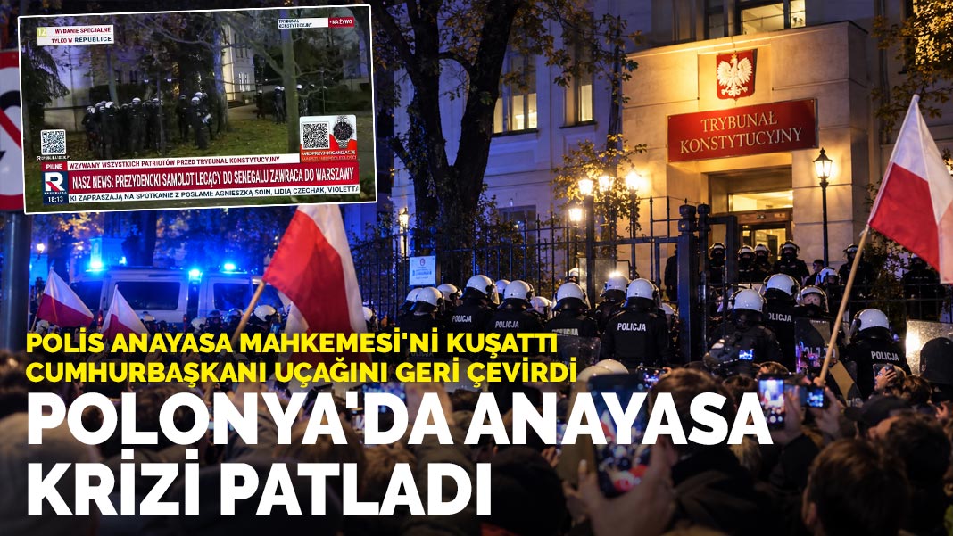 Polonya'da anayasa krizi patladı: Polis Anayasa Mahkemesi'ni kuşattı, Cumhurbaşkanı